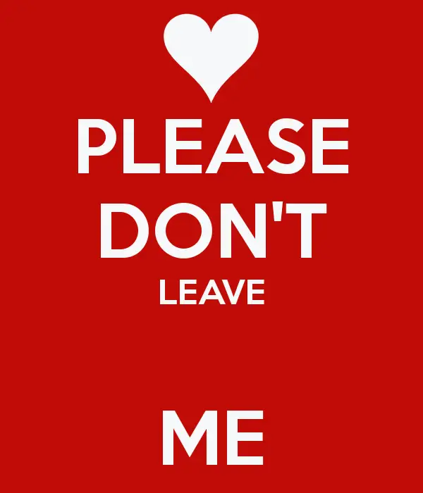 Live don t leave. Don t leave me. Please dont. Открытка don’t leave me. Плиз донат.