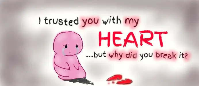 You broke my heart. 