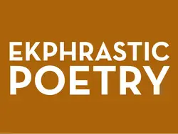 Ekphrastic Poems